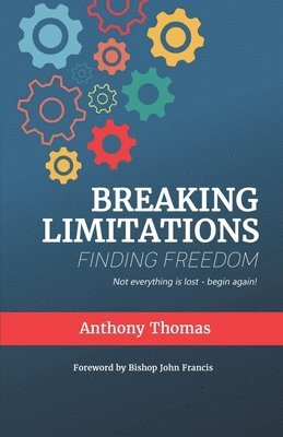 Anthony Thomas - Breaking Limitations Finding Freedom, Häftad