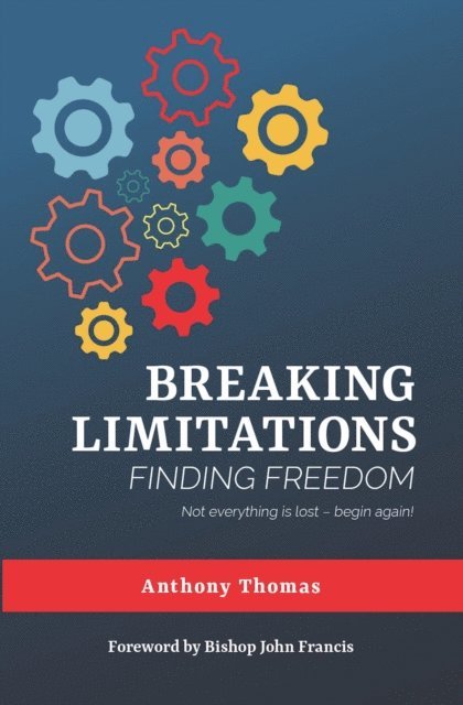 Anthony Thomas - Breaking Limitations Finding Freedom, E-bok