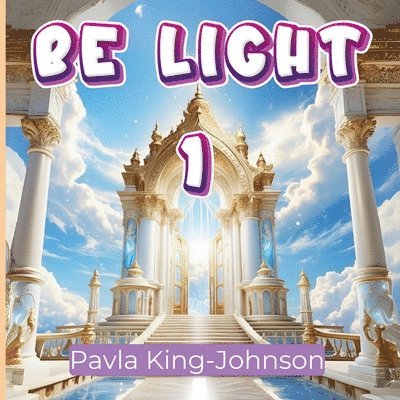 Pavla King-Johnson - Be Light 1, Häftad
