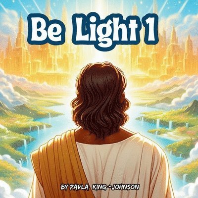 Pavla King-Johnson - Be Light 1, Häftad