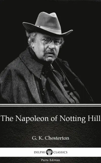 G. K. Chesterton, G. K. Chesterton - Napoleon of Notting Hill by G. K. Chesterton (Illustrated), E-bok. Tillgänglighet: Lägg i varukorg