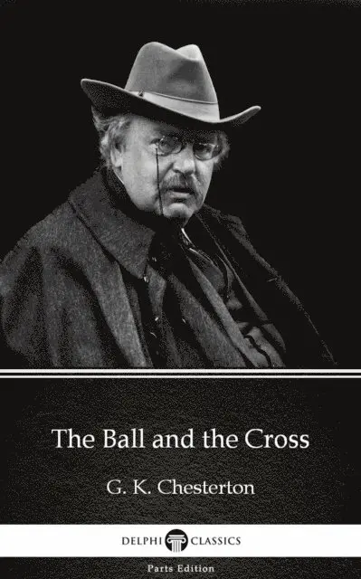 G. K. Chesterton, G. K. Chesterton - Ball and the Cross by G. K. Chesterton (Illustrated), E-bok. Tillgänglighet: Lägg i varukorg