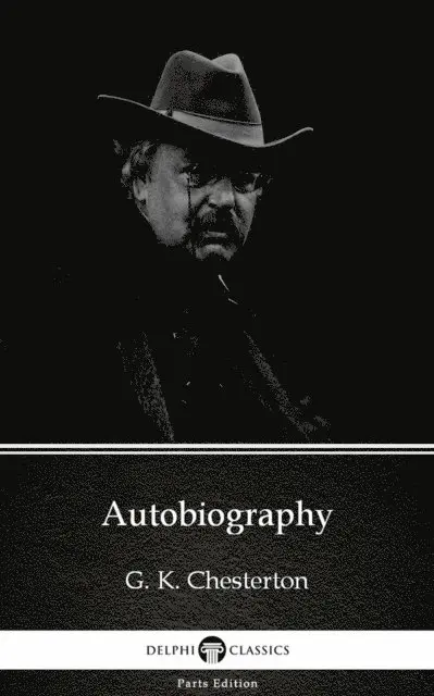 G. K. Chesterton, G. K. Chesterton - Autobiography by G. K. Chesterton (Illustrated), E-bok. Tillgänglighet: Lägg i varukorg