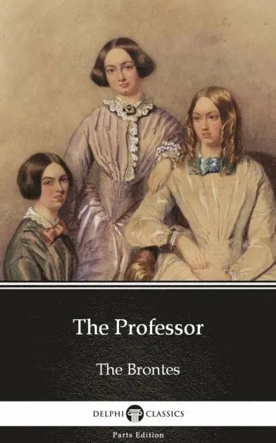Charlotte Bronte, Charlotte Bronte - Professor by Charlotte Bronte (Illustrated), E-bok. Tillgänglighet: Lägg i varukorg