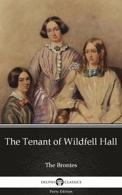 Anne Bronte, Anne Bronte - Tenant of Wildfell Hall by Anne Bronte (Illustrated), E-bok. Tillgänglighet: Lägg i varukorg