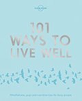 Lonely Planet 101 Ways to Live Well