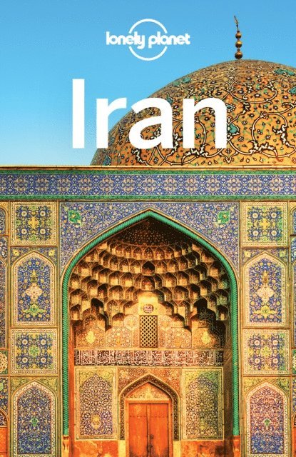 Steve Waters, Jenny Walker, Anthony Ham, Mark Elliott, Jean-Bernard Carillet, Simon Richmond - Lonely Planet Iran, E-bok