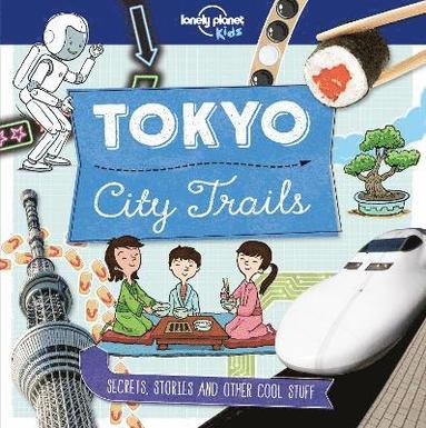 Lonely Planet Kids City Trails - Tokyo av Lonely Planet Kids, Anna Claybourne