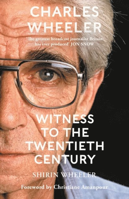 Shirin Wheeler - Charles Wheeler - Witness to the Twentieth Century, E-bok