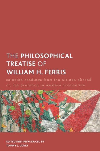 Tommy J. Curry - Philosophical Treatise of William H. Ferris, E-bok