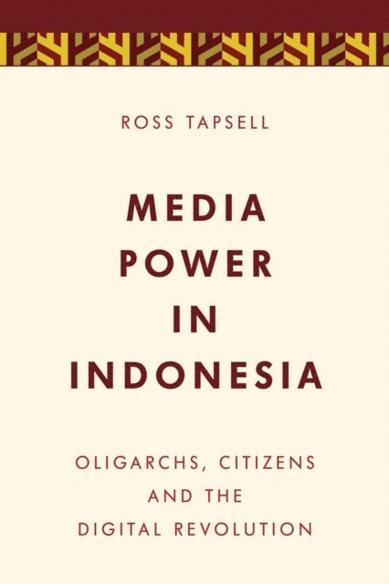 Ross Tapsell - Media Power in Indonesia, E-bok