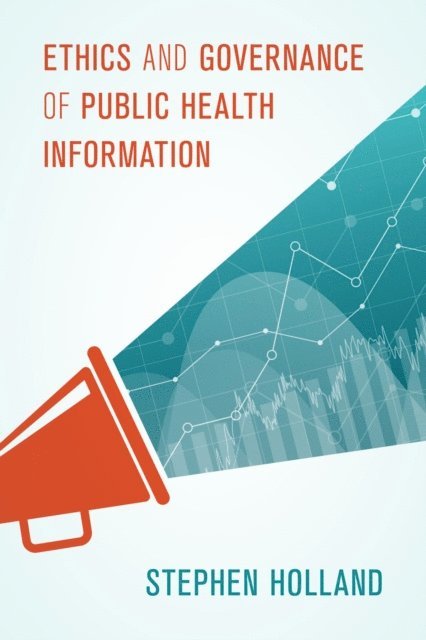 Stephen Holland - Ethics and Governance of Public Health Information, E-bok