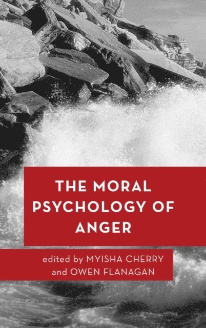 Myisha Cherry, Owen Flanagan - Moral Psychology of Anger, E-bok