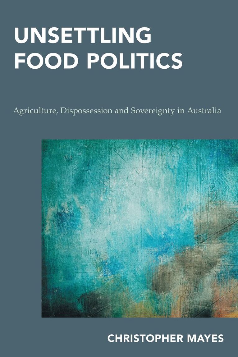 Christopher Mayes - Unsettling Food Politics, Inbunden. Tillgänglighet: Lägg i varukorg