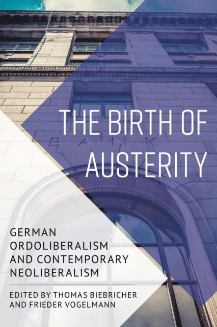 Thomas Biebricher, Frieder Vogelmann - Birth of Austerity, E-bok