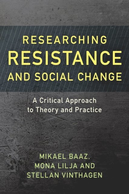 Mikael Baaz, Mona Lilja, Stellan Vinthagen - Researching Resistance and Social Change, E-bok