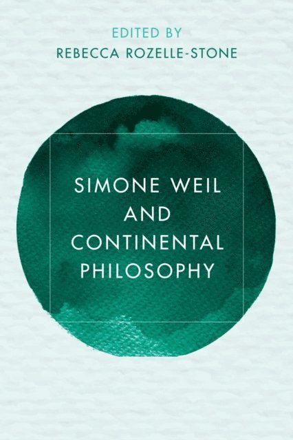 A. Rebecca Rozelle-Stone - Simone Weil and Continental Philosophy, E-bok