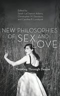 New Philosophies of Sex and Love