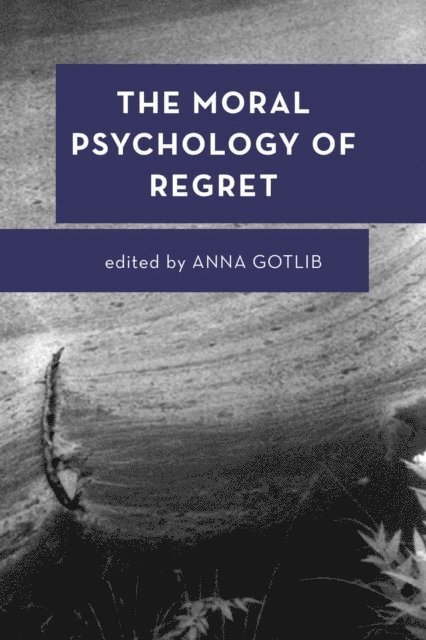 Anna Gotlib - Moral Psychology of Regret, E-bok
