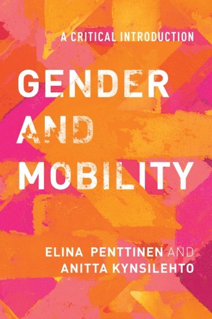 Elina Penttinen, Anitta Kynsilehto - Gender and Mobility, E-bok
