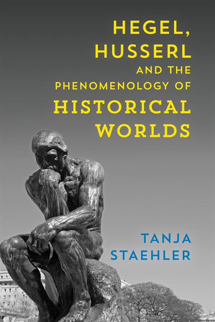 Tanja Staehler - Hegel, Husserl and the Phenomenology of Historical Worlds, E-bok