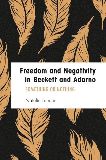 Natalie Leeder - Freedom and Negativity in Beckett and Adorno, E-bok