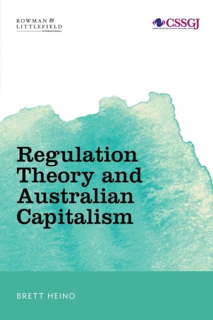 Brett Heino - Regulation Theory and Australian Capitalism, E-bok