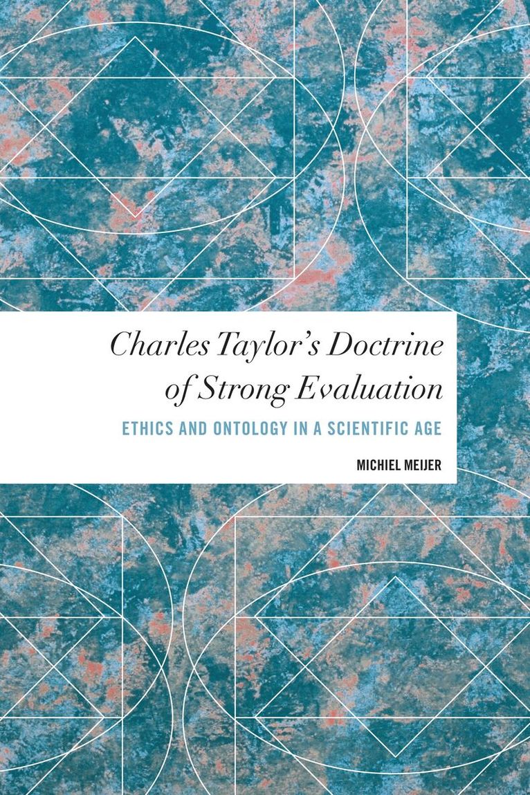 Michiel Meijer - Charles Taylor's Doctrine of Strong Evaluation, Inbunden