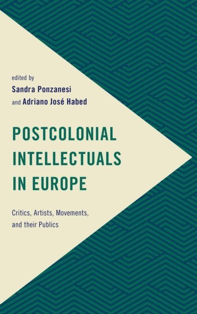 Sandra Ponzanesi, Adriano José  Habed - Postcolonial Intellectuals in Europe, E-bok