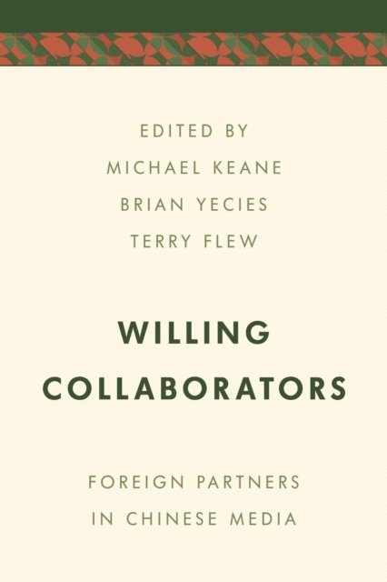 Michael Keane, Brian Yecies, Terry Flew - Willing Collaborators, E-bok