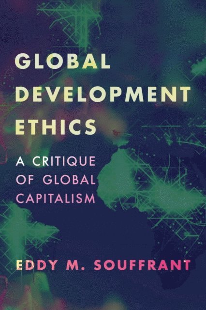 Eddy M. Souffrant - Global Development Ethics, E-bok