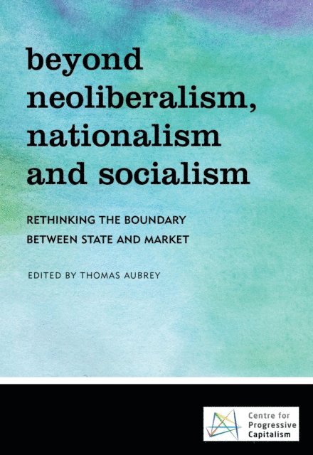 Thomas Aubrey - Beyond Neoliberalism, Nationalism and Socialism, E-bok