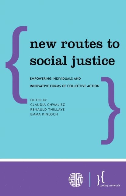 Claudia Chwalisz, Renaud Thillaye, Emma Kinloch - New Routes to Social Justice, E-bok