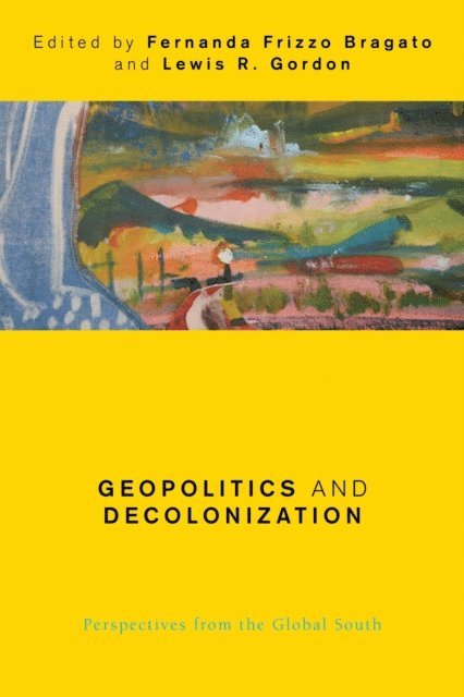 Fernanda Frizzo Bragato, Lewis R. Gordon - Geopolitics and Decolonization, E-bok