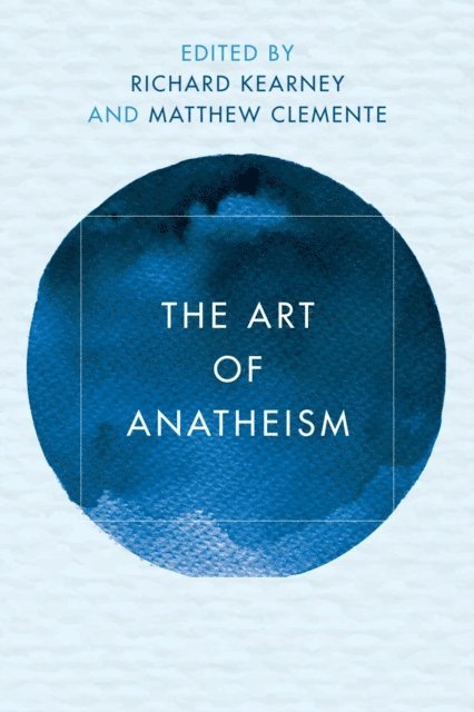 Richard Kearney, Matthew Clemente - Art of Anatheism, E-bok