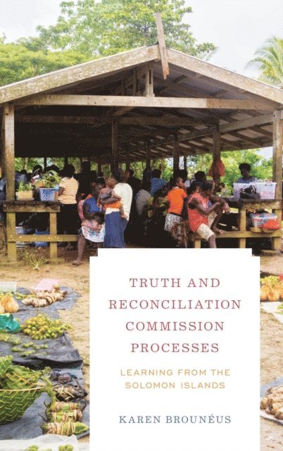 Karen Brounéus - Truth and Reconciliation Commission Processes, E-bok