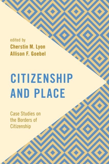 Cherstin M. Lyon, Allison F. Goebel - Citizenship and Place, E-bok