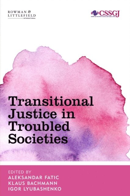 Aleksandar Fatic, Klaus Bachmann, Igor Lyubashenko - Transitional Justice in Troubled Societies, E-bok