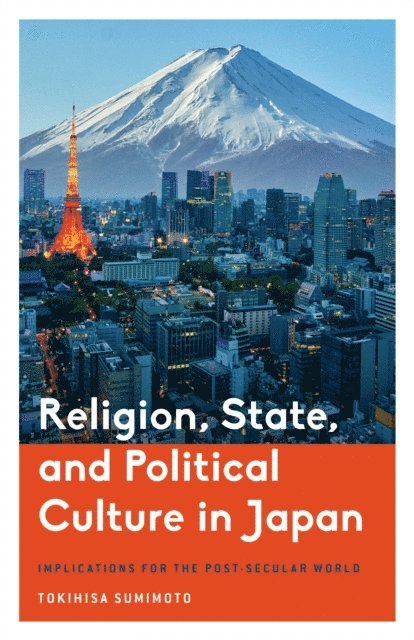 Tokihisa Sumimoto - Religion, State, and Political Culture in Japan, E-bok