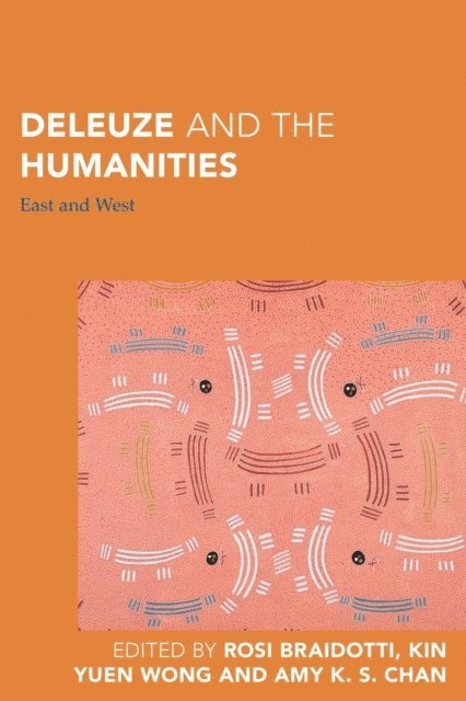 Rosi Braidotti, Kin Yuen Wong, Amy K. S. Chan - Deleuze and the Humanities, E-bok
