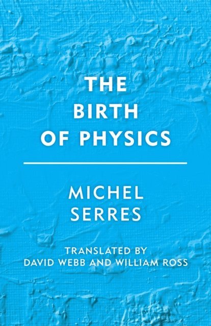 Michel Serres - Birth of Physics, E-bok