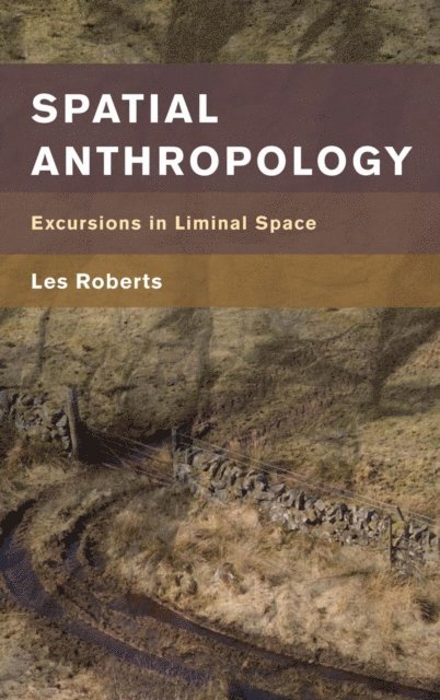 Les Roberts - Spatial Anthropology, E-bok