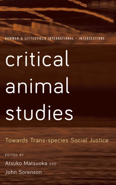 Atsuko Matsuoka, John Sorenson - Critical Animal Studies, E-bok
