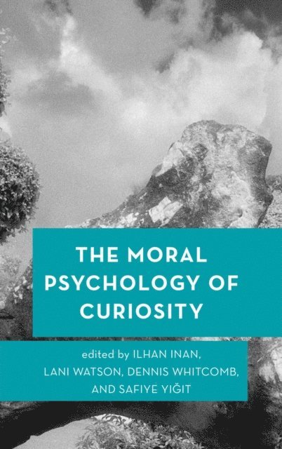 Ilhan Inan, Lani Watson, Dennis Whitcomb, Safiye Yigit - Moral Psychology of Curiosity, E-bok
