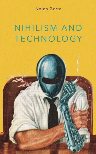 Nolen Gertz - Nihilism and Technology, E-bok