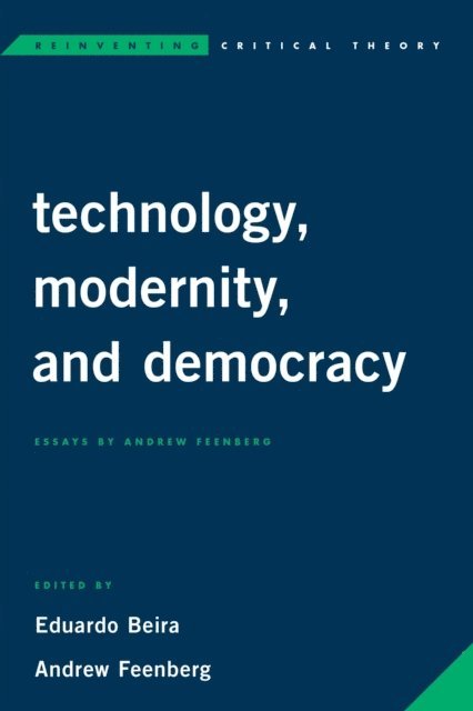 Eduardo Beira, Andrew Feenberg - Technology, Modernity, and Democracy, E-bok