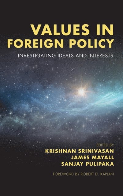 Krishnan Srinivasan, James Mayall, Sanjay Pulipaka - Values in Foreign Policy, E-bok