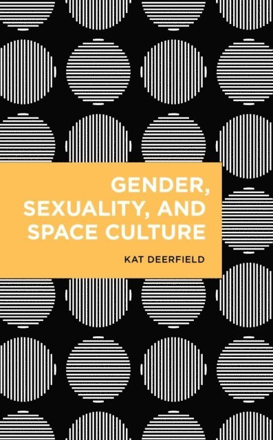 Kat Deerfield - Gender, Sexuality, and Space Culture, E-bok