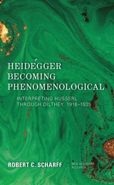 Robert C. Scharff - Heidegger Becoming Phenomenological, E-bok