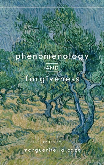 Marguerite  La Caze - Phenomenology and Forgiveness, E-bok
